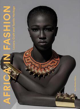 【预售】时尚中的非洲 : 奢侈品、手工艺和纺织遗产 africa in Fashion : Luxury 原版英文时尚图书
