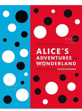 【预售】爱丽丝梦游仙境 草间弥生插画 布面精装 Lewis Carroll’s Alice’s Adventures in Wonderland: With Artwork by Yayoi