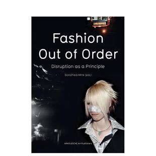 【预售】时尚：无序之美——以颠覆为准则 Fashion: Out of Order : Disruption as a Principle 原版英文服装设计图书