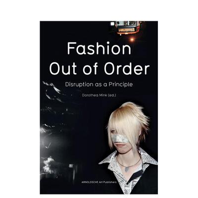 【预售】时尚：无序之美——以颠覆为准则 Fashion: Out of Order : Disruption as a Principle 原版英文服装设计图书