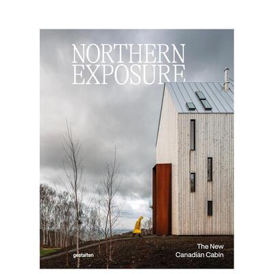 【预售】北方视觉：加拿大新式小木屋 Northern Exposure: The New Canadian Cabin 原版英文建筑设计