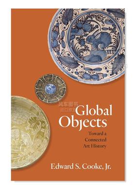 【现货】全球万物：走近互联的艺术史 Global Objects: Toward a Connected Art History英文艺术总论原版图书外版进口书籍Edward