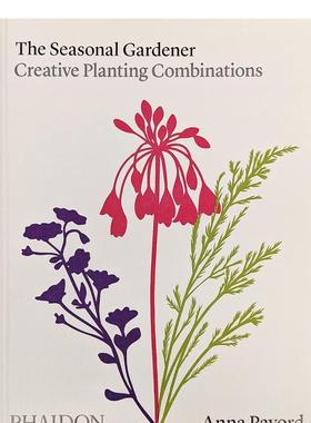【预售】季节性园丁：创造性的种植组合 The Seasonal Gardener: Creative Planting Combinations 原版英文园林景观图书
