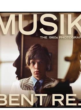 【预售】音乐瞬间：本特·雷伊的1960年代摄影集 Musik: The 1960s Photographs 原版英文摄影作品集肖像 滚石乐队 披头士乐队图书