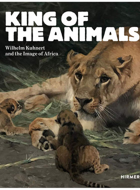 【预售】King of the Animals动物之王 Wilhelm Kuhnert动物绘画书籍进口原版