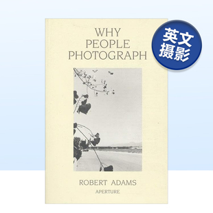 【现货】罗伯特·亚当斯：我们为何摄影 Robert Adams: Why People Photograph 英文原版摄影作品集书籍摄影师专辑艺术画册