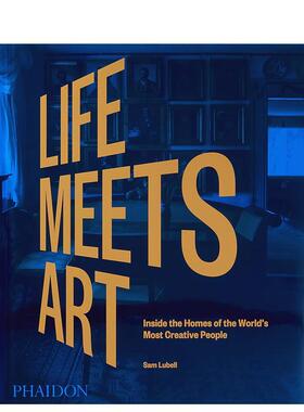 【预售】生活遇见艺术：走进独具创造力的人的家中 Life Meets Art: Inside the Homes of the World’s  英文原版室内设计图书