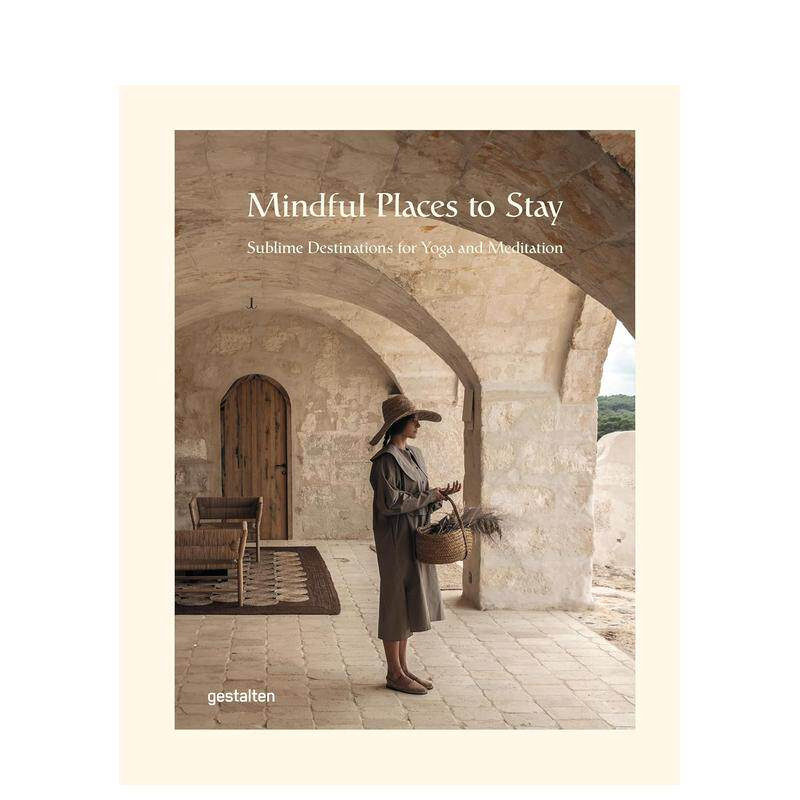 【现货】正念栖息地：瑜伽与冥想圣地 Mindful Places to Stay 英文原版休闲胜地假期旅行摄影集艺术画册书籍 Gestalten