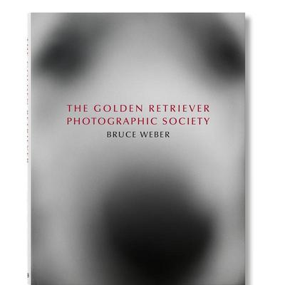 【现货】布鲁斯·韦伯.金毛摄影社 Bruce Weber. The Golden Retriever Photographic Society 原版英文摄影图书