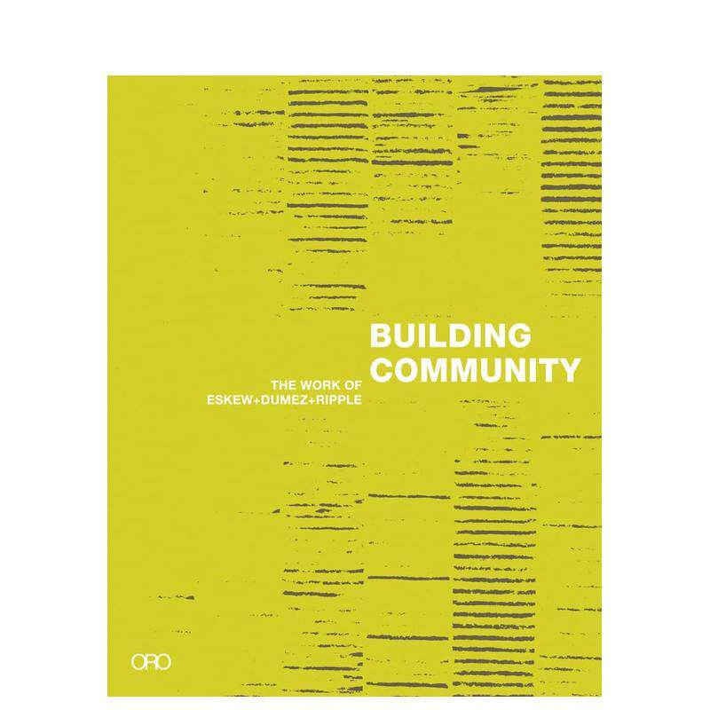 【预售】构建社区：Eskew+Dumez+Ripple 建筑事务所作品合集 Building Community 原版英文建筑设计图书书籍