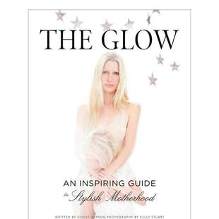 【现货】怀孕妈妈的时尚创意 The Glow：An Inspiring Guide to Stylish Motherhood 原版英文时尚综合图书