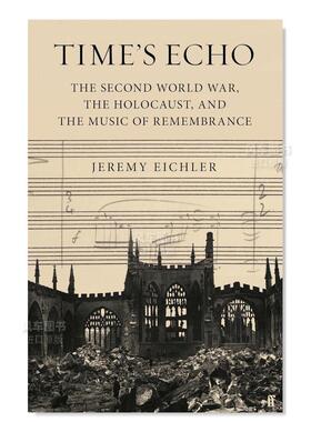【预售】时间的回声  Time's Echo 英文音乐原版图书外版进口书籍Faber&Faber Eichler, Jeremy
