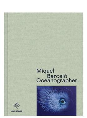 【预售】米克尔·巴塞洛：海洋学家 Miquel Barceló: Oceanographer 原版英文艺术画册画集图书