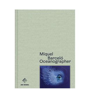 【预售】米克尔·巴塞洛：海洋学家 Miquel Barceló: Oceanographer 原版英文艺术画册画集图书