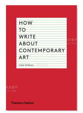 【预售】如何书写当代艺术 How to Write About Contemporary Art英文艺术原版图书进口书籍Gilda Williams