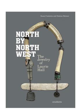 【预售】西北偏北：劳瑞·霍尔的珠宝作品集 North by Northwest : The Jewelry of Laurie Hall 原版英文珠宝首饰图书