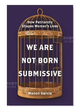 【预售】我们不是生来顺从：父权制对女性生活的塑造 We Are Not Born Submissive: How Patriarchy Shapes Women’s Lives英文社
