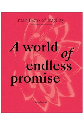 【预售】无尽承诺的世界：脆弱的宣言 A World of Endless Promise: Manifesto of Fragility 原版英文摄影作品集图书
