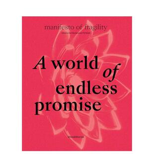 【预售】无尽承诺的世界:脆弱的宣言 A World of Endless Promise: Manifesto of Fragility 原版英文摄影作品集图书