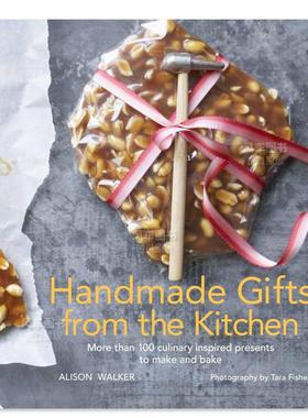【现货】Handmade Gifts from the Kitchen: More than 100 culinary inspired presents to make and bake，厨房手工制作礼物:100