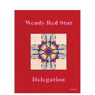 【预售】温迪·瑞德斯塔：代表团 Wendy Red Star: Delegation 原版英文摄影作品集图书