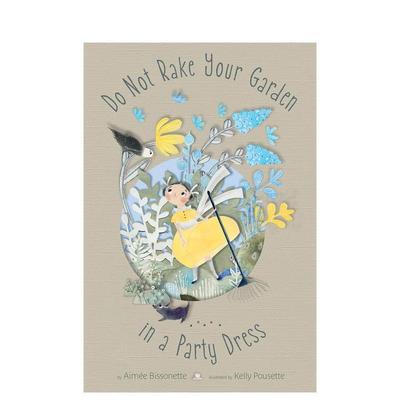 【预售】不要穿着派对礼服打扫花园 Do Not Rake Your Garden in a Party Dress 原版英文儿童绘本图书