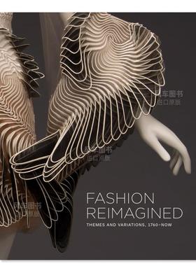 【预售】时尚重塑：主题和变化 1700至今 Fashion Reimagined: Themes and Variations 1700-Now英文时尚风格与历史Annie Carlano