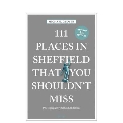 【预售】谢菲尔德不可错过的 111 个地方 111 Places in Sheffield That You Shouldn't Miss 原版英文旅行图书