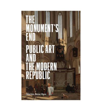 【预售】纪念碑的尽头：公共艺术 The Monument’s End 原版英文艺术画册画集图书