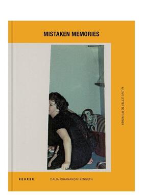 【预售】错误的记忆：给我父亲的一封情书 Mistaken Memories. A Love Letter To My Father 原版英文摄影作品集图书