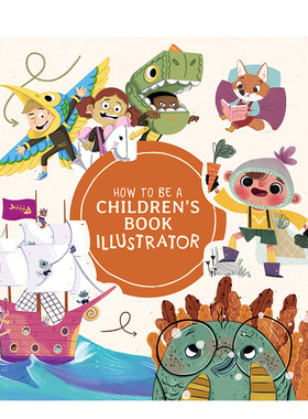 【现货】如何成为一名儿童图书插画师 How to Be a Children’s Book Illustrator 英文原版艺术入门绘本制作美术绘画书籍进口
