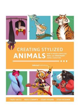 【预售】创建风格化动物：如何设计引人注目的真实和想象的动物角色 Creating Stylized Animals 英文艺术插画原画设定集图书