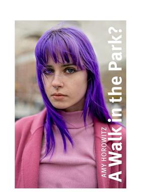 【预售】艾米·霍洛维茨：公园漫步？ Amy Horowitz: A Walk in the Park? 原版英文摄影作品集图书
