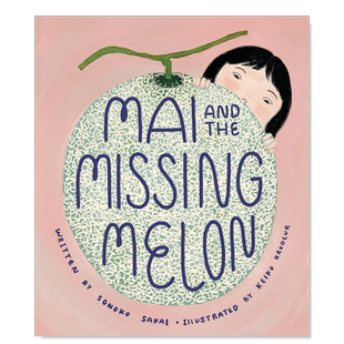 【预售】麦和失踪的瓜 Mai and the Missing Melon英文儿童绘本原版图书外版进口书籍 Sonoko Sakai; illustrated by Keiko Brode