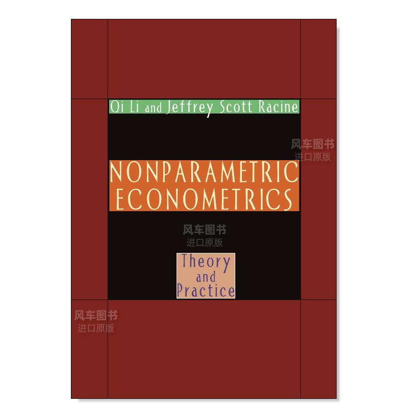 【预 售】非参数计量经济学 Nonparametric Econometrics 英文社会科学 原版图书外版进口书籍 Qi Li and Jeffrey Scott Racine 书籍/杂志/报纸 经济管理类原版书 原图主图