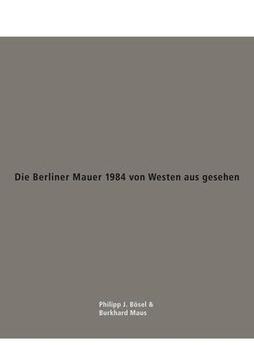 【预售】1984年西柏林视角下的柏林墙 Die Berliner Mauer 1984 von Westen aus gesehen 原版英文摄影作品集纪实图书