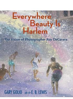 【预售】哈莱姆区到处都是美丽：摄影师罗伊·德卡拉瓦的愿景 Everywhere Beauty Is Harlem 原版英文儿童绘本 进口图书