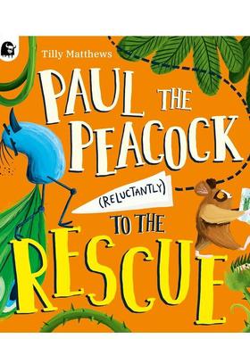 【现货】孔雀保罗（勉强）救援记 Paul the Peacock (Reluctantly) to the Rescue 原版英文儿童绘本图书书籍