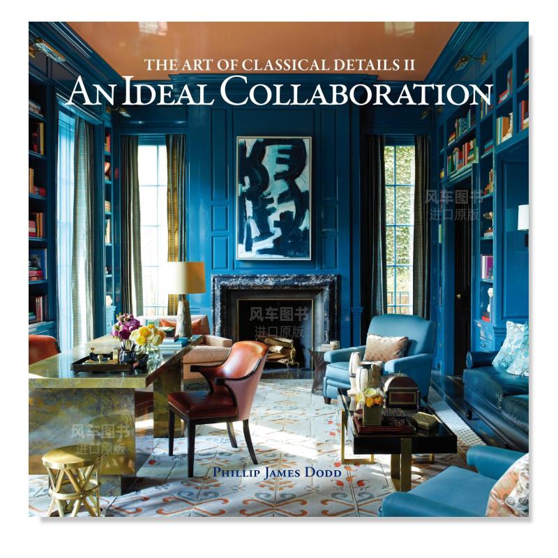 【现货】经典细节的艺术II:理想的合作 The Art of Classical Details II: An Ideal Collaboration 英文原版进口外版图书