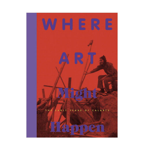 【现货】CalArts加州艺术学院的早期 Where Art May Happen 英文原版进口画册书籍