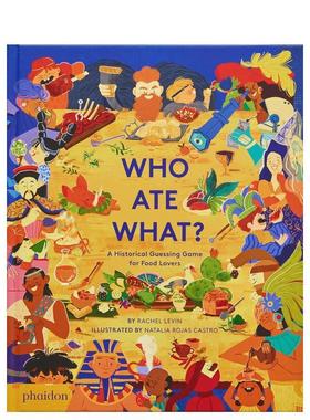 【现货】历史名人都在吃什么？ Who ate What? : a Historical Guessing Game for Food Lovers 原版英文儿童绘本图书