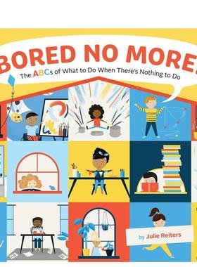 【现货】不再无聊！：无聊时候做什么a一Z指南 Bored No More! 原版英文儿童绘本图书