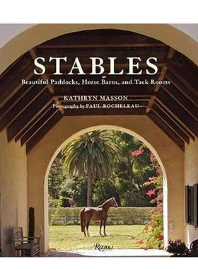 【预售】马厩：美丽的围场， 马厩和马具房 Stables: Beautiful Paddocks， Horse Barns， and Tack Rooms  原版英文运动图书