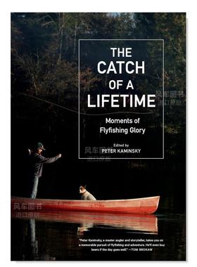 【现货】一生难忘的收获:飞蝇钓鱼的荣耀时刻 The Catch of a Lifetime: Moments of Flyfishing Glory英文生活综合原版图书外版