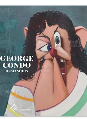 【现货】乔治康多:人形物 George Condo: Humanoids 精装 当代艺术家绘画雕塑作品集 抽象艺术画册进口外版图书 Didier Ottinger