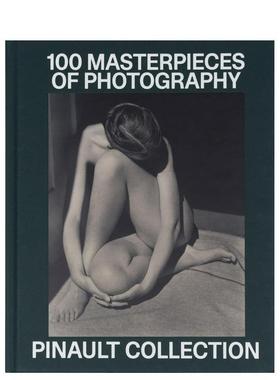 【预售】皮诺珍藏：百幅摄影杰作 Pinault Collection: 100 Photographic Masterpieces 原版英文摄影作品集 进口图书