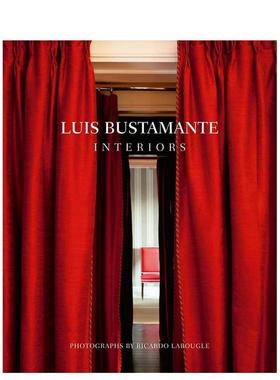 【预售】路易斯·布斯塔曼特：室内空间艺术 Luis Bustamante: Interiors 原版英文设计图书