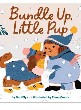 【预售】穿上你的保暖衣 小狗狗! Bundle Up, Little Pup英文儿童绘本原版图书外版进口书籍Dori Elys and Elena Comte