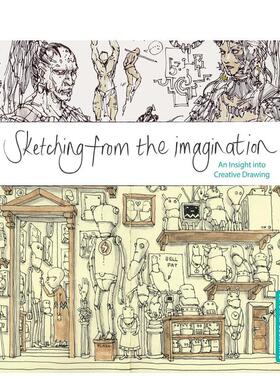 【预售】想象素描:对创造性绘画的洞察 Sketching from the Imagination... 原版英文艺术插画原画设定集图书