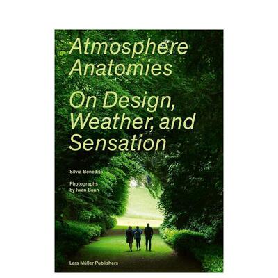 【现货】大气解剖学：关于设计，天气和感觉 Atmosphere Anatomies: On Design， Weather and Sensation 原版英文建筑 进口图书